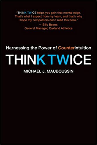 Think Twice by Michael J. Mauboussin 