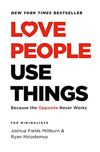 Love People Use Things  by Joshua Fields Millburn 