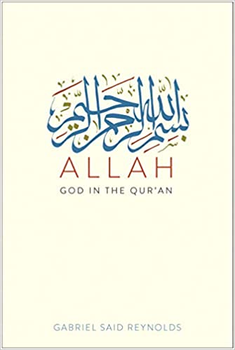 Allah God In The Quran By Gabriel Said Reynolds