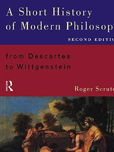 A Short History Of Modern Philosophy By Roger Scruton