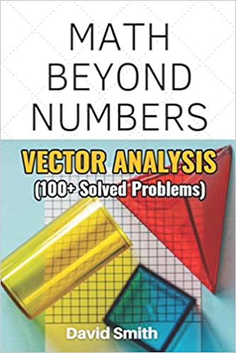 Math Beyond Numbers Vector Analysis by David Smith