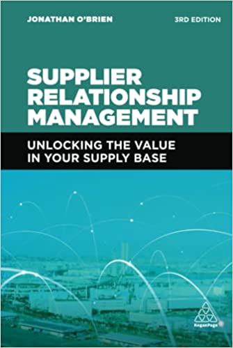 Supplier Relationship Management Unlocking the Value in Your Supply Base 3rd Edition