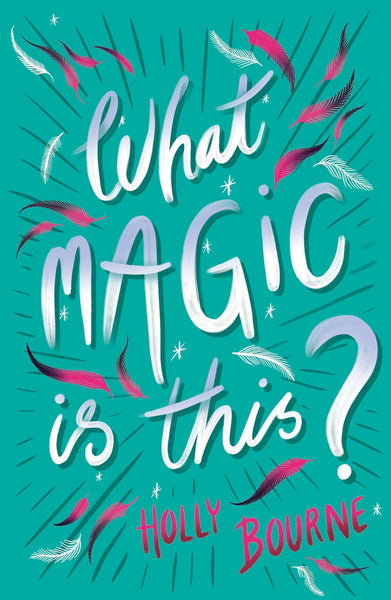 What Magic Is This by Holly Bourne 