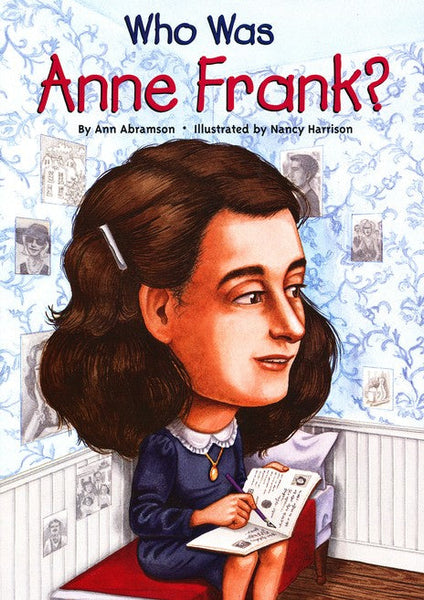 Who Was Anne Frank? By Ann Abramson