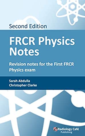 First Frc Notes FRCR Physics Notes: Revision Notes For The First FRCR Physics Exam 2nd ...