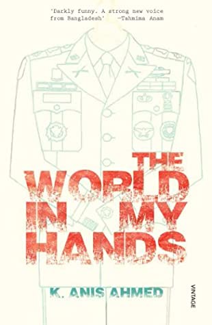 The World In My Hands by K. Anis Ahmed (Author)