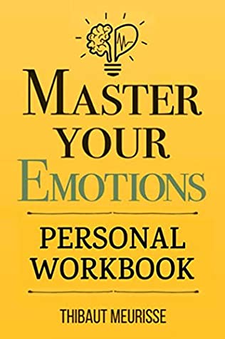 Master Your Emotions by thibaut meurisse