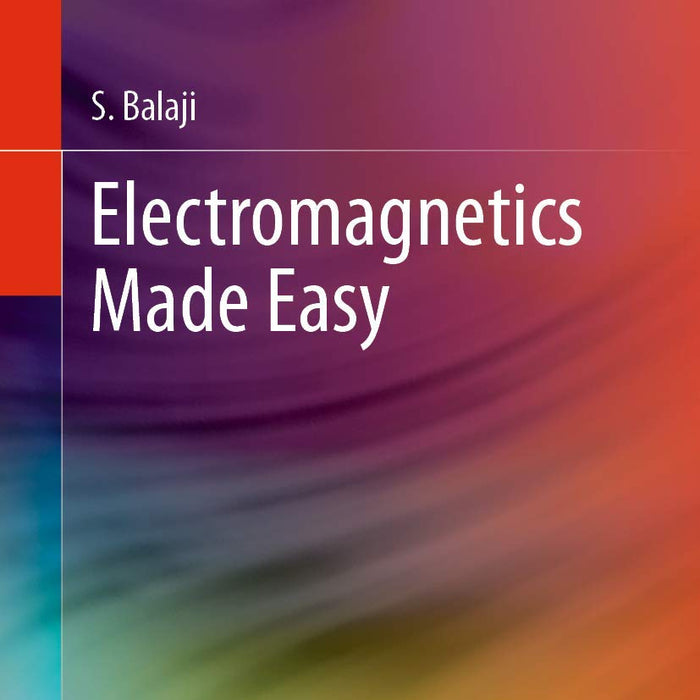 Electromagnetics Made Easy by S. Balaji 