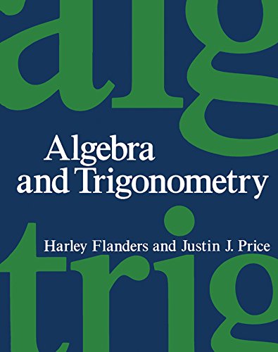 Algebra and trigonometry by Harley Flanders 