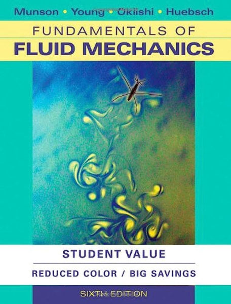 Fundamentals Of Fluid Mechanics 6th Edition By Munson Young & Okiishi Huebsch