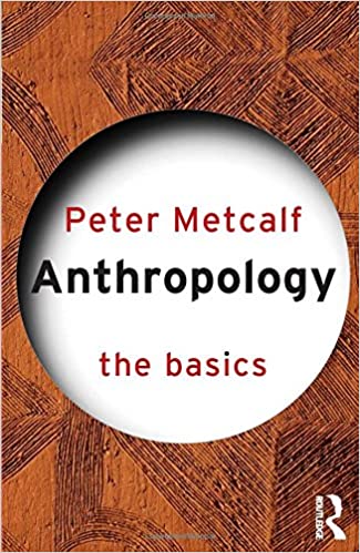 Anthropology The Basics 1st Edition By Peter Metcalf