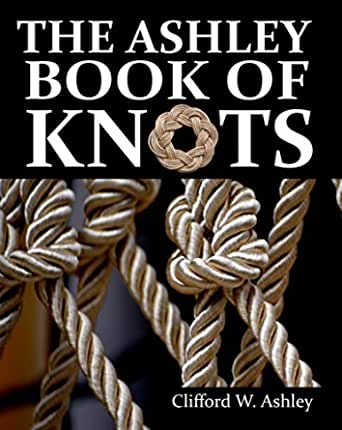  The Ashley Book of Knots By Clifford W Ashley