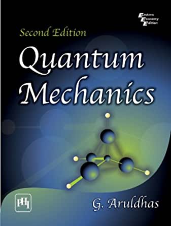 Quantum Mechanics 2nd Edition by G Aruldhas