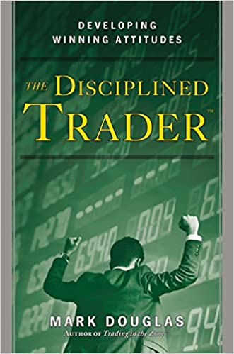 The Disciplined Trader Developing Winning Attitudes by Mark Douglas 