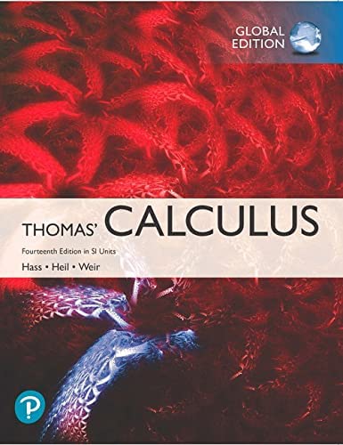 Thomas' Calculus in SI Units 14th Edition by Joel R. Hass (Author), Christopher E. Heil (Author), Maurice D. Weir (Author)