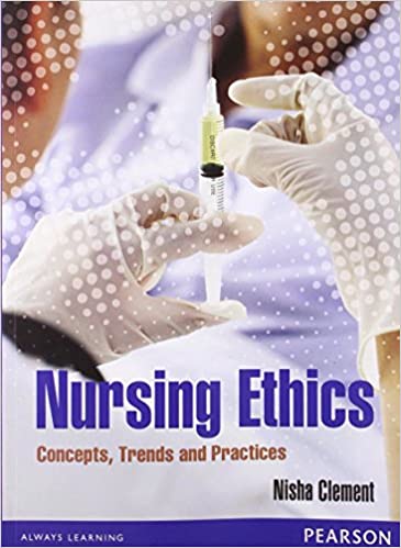 Nursing Ethics Concepts Trends And Practices by Nisha Clement 