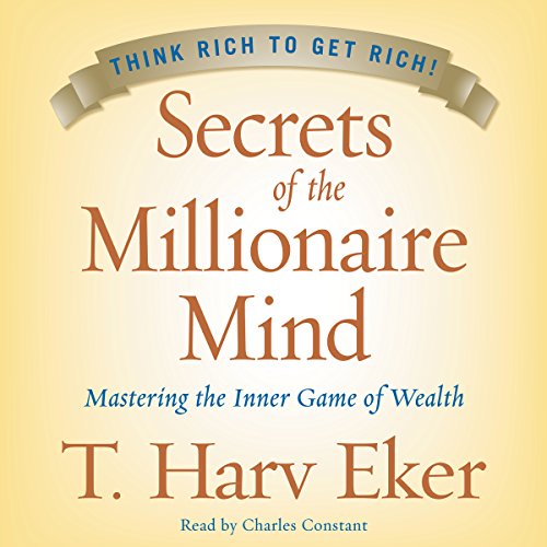 Secrets of the Millionaire Mind by T. Harv Eker 