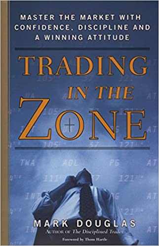 Trading in the Zone by Mark Douglas (Author)