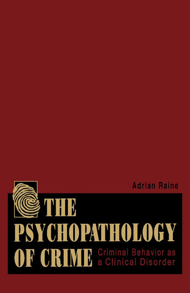 The Psychopathology of Crime: Criminal Behavior as a Clinical Disorder