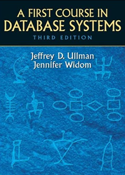 First Course In Database Systems 3rd Edition By Jeffrey Ullman & Jennifer Widom