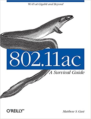 802.11ac:A Survival Guide:Wi-Fi at Gigabit 1st Edition by Matthew Gast 