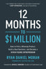 12 Months to $1 Million: How to Pick a Winning Product, Build a Real Business, and Become a Seven-Figure Entrepreneu  Ryan Daniel Moran (Author, Narrator)