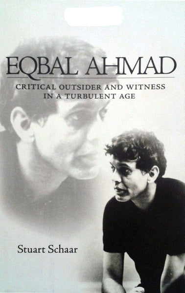 Eqbal Ahmad By Stuart Schaar