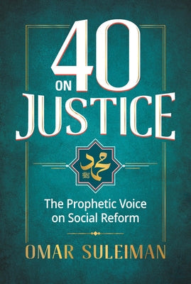 40 on Justice: The Prophetic Voice on Social Reform by Omar Suleiman (Author)