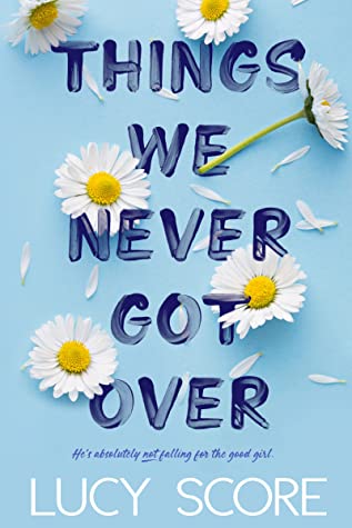 Things We Never Got Over by Lucy Score (Author) 