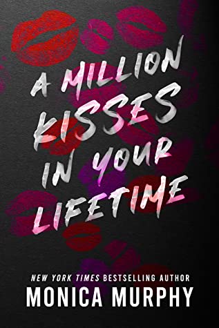 A Million Kisses in Your Lifetime (Lancaster Prep) by Monica Murphy (Author)