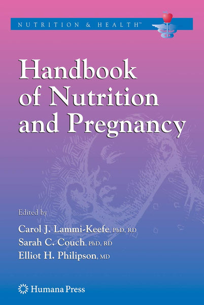 Handbook of Nutrition and Pregnancy By Carol J Lammi Keefe 