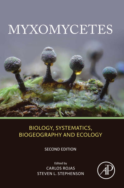 Myxomycetes Biology Systematics Biogeography And Ecology  2nd Edition