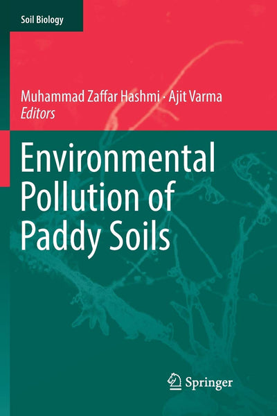 Environmental Pollution Of Paddy Soils By Muhammad Zaffar & Hashmi Ajit Varma