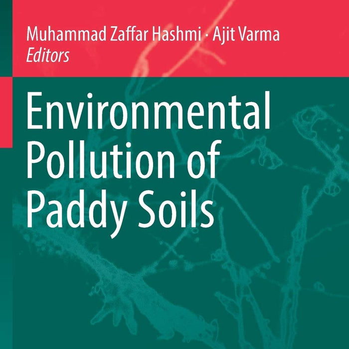 Environmental Pollution Of Paddy Soils By Muhammad Zaffar & Hashmi Ajit Varma