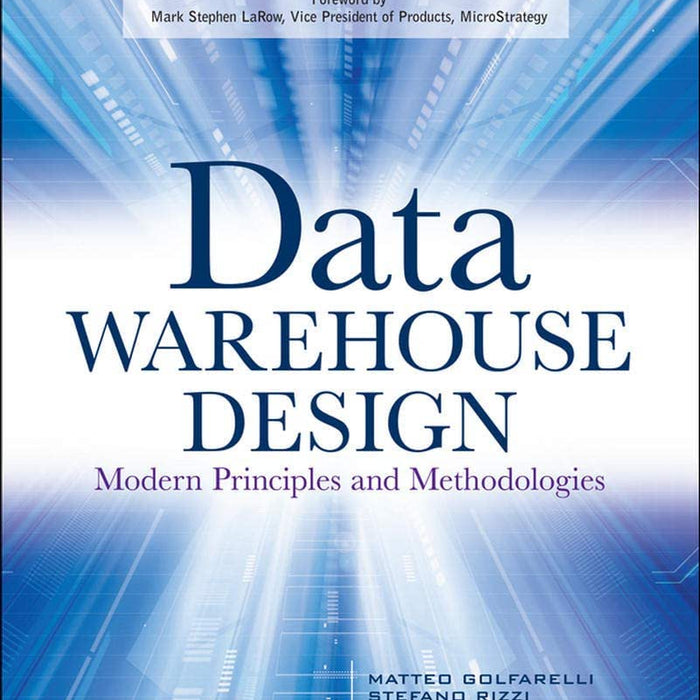 Data Warehouse Design: Modern Principles and Methodologies 