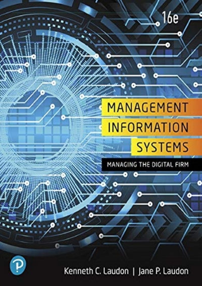 Management Information Systems: Managing the Digital Firm