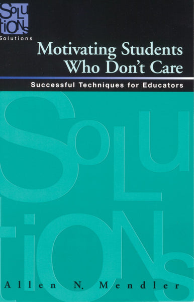 Motivating Students Who Do Not Care By Allen N Mendler