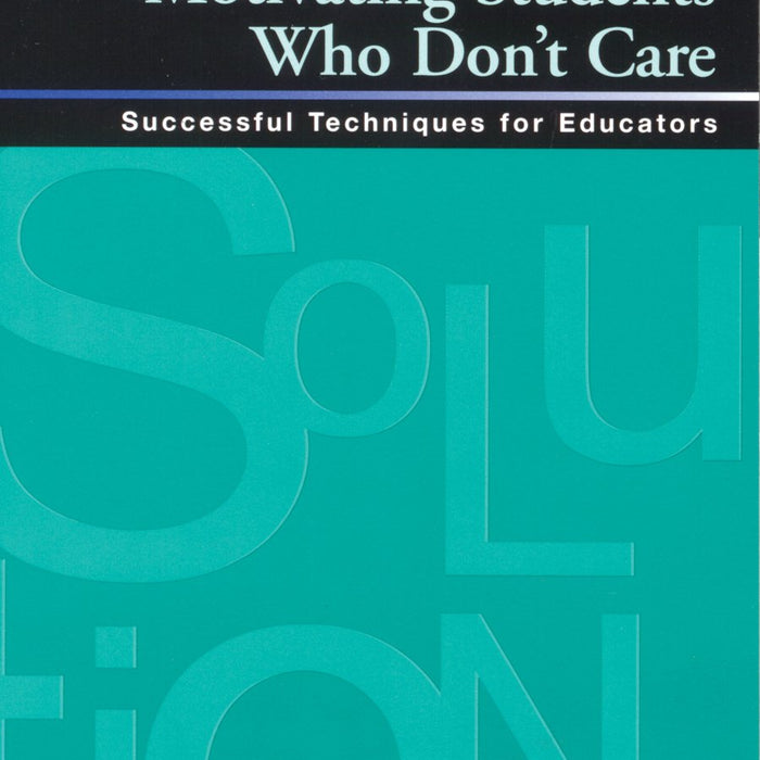 Motivating Students Who Do Not Care By Allen N Mendler