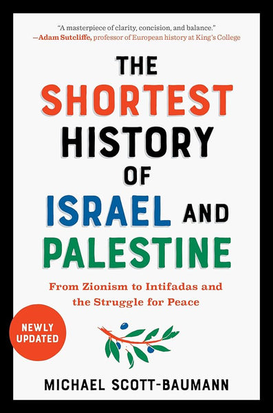 The Shortest History Of Israel And Palestine By Michael Scott Baumann