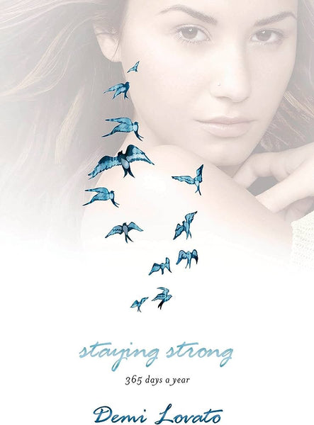 Staying Strong 365 Days A Year By Demi Lovato