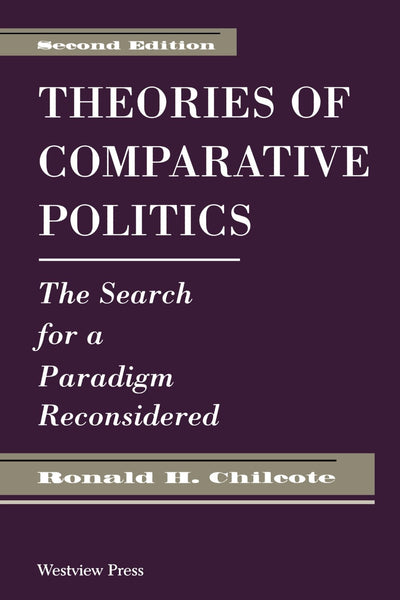 Theories Of Comparative Politics 2nd Edition by Ronald H Chilcote