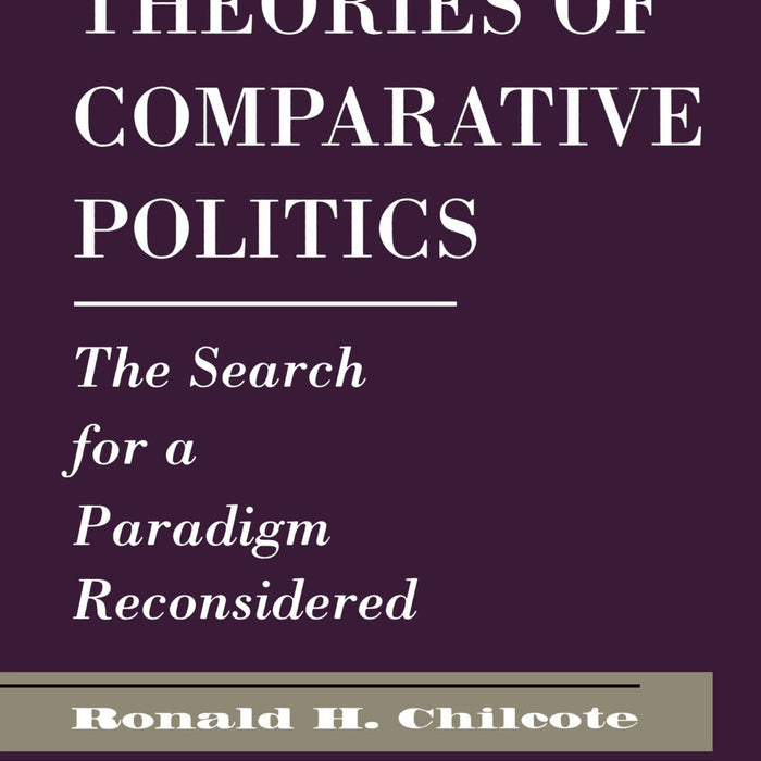 Theories Of Comparative Politics 2nd Edition by Ronald H Chilcote