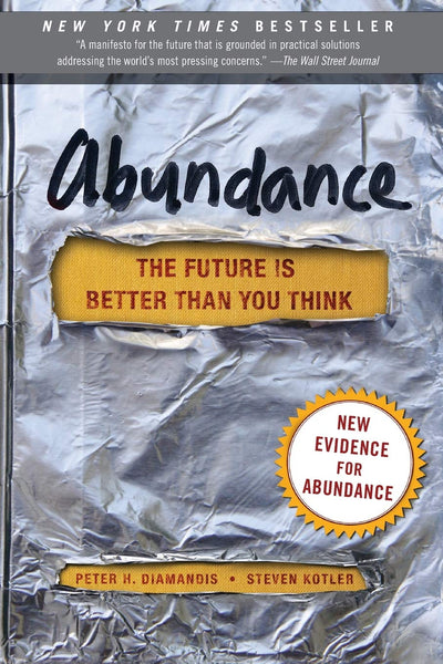 Abundance The Future Is Better Than You Think By Peter H Diamandis & Steven Kotler