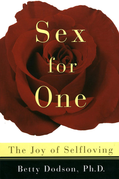 Sex for One The Joy of Selfloving by Betty Dodson 