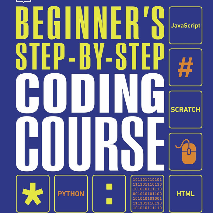 Beginner's Step-by-Step Coding Course: Learn Computer Programming the Easy Way by DK (Author)