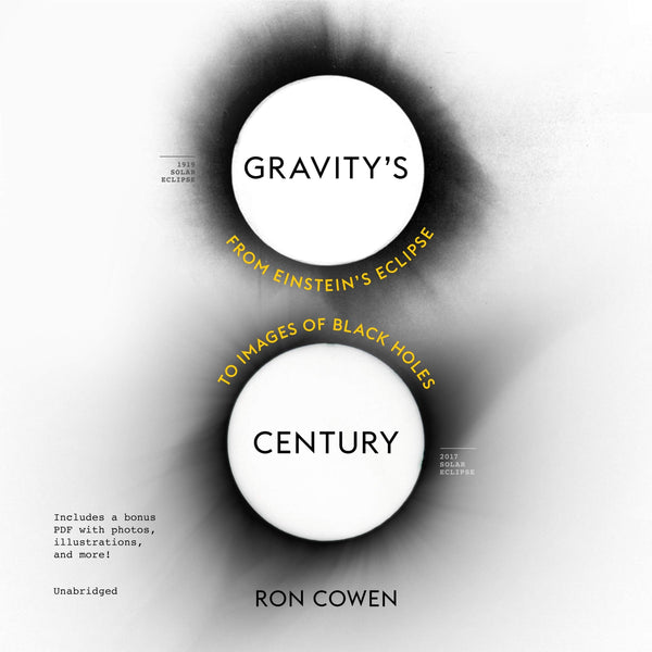 Gravitys Century From Einsteins Eclipse To Images Of Black Holes