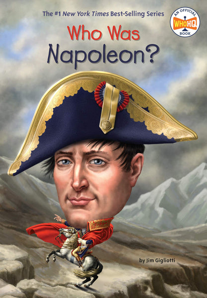 Who Was Napoleon?  By Jim Gigliotti -Who HQ