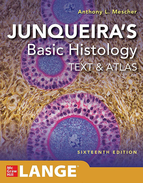 Junqueiras Basic Histology Text & Atlas 16th Edition By Anthony L Mescher