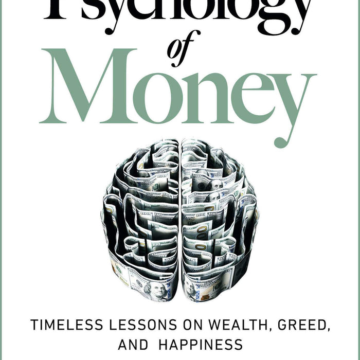 The Psychology of Money: Timeless Lessons on Wealth, Greed, and Happiness Morgan Housel (Author)