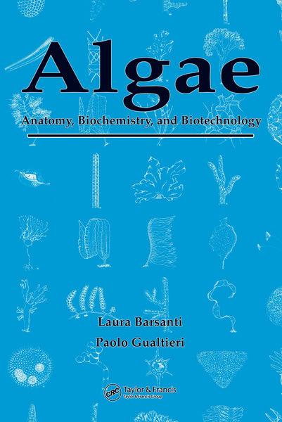 Algae Anatomy Biochemistry And Biotechnology by Laura Barsanti & Paolo Gualtieri